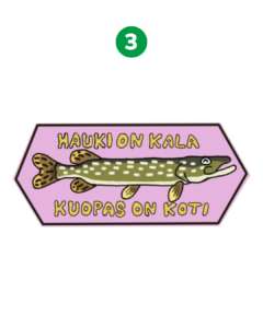 Kilpailija nro 3 Vaaleanpunaisella taustalla oleva merkki, jonka keskellä on hauki. Tekstissä lukee "Hauki on kala, Kuopas on koti". Contestant No. 3 A patch with a light pink background and a pike in the center. The text says "The pike is a fish, Kuopas is home."